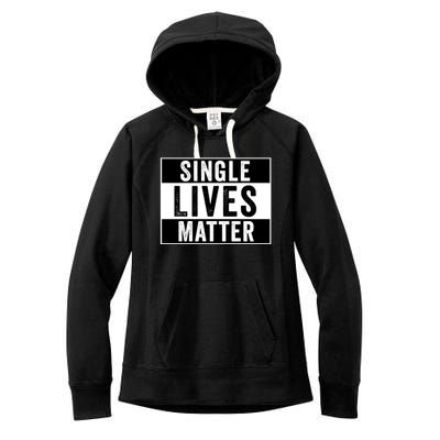 Single Lives Matter Singles Awareness Day Gift Women's Fleece Hoodie