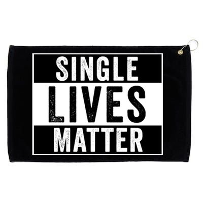 Single Lives Matter Singles Awareness Day Gift Grommeted Golf Towel