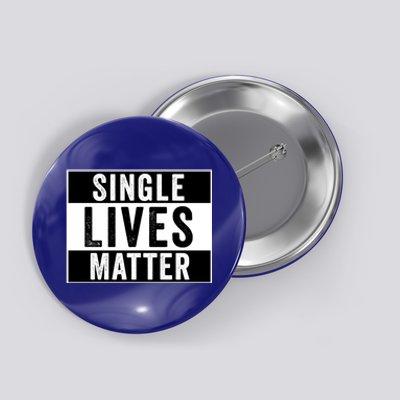 Single Lives Matter Singles Awareness Day Gift Button