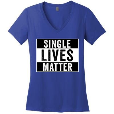 Single Lives Matter Singles Awareness Day Gift Women's V-Neck T-Shirt