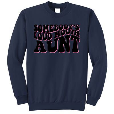 Somebody's loud mouth aunt Sweatshirt