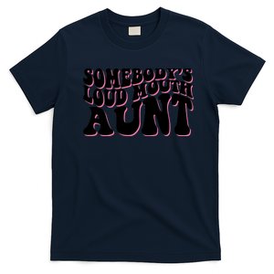 Somebody's loud mouth aunt T-Shirt