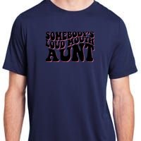 Somebody's loud mouth aunt Adult ChromaSoft Performance T-Shirt