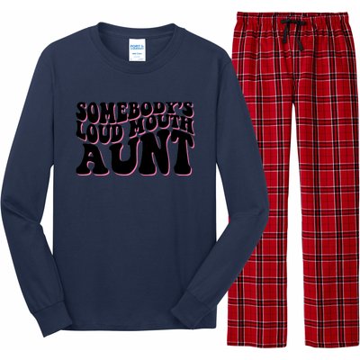 Somebody's loud mouth aunt Long Sleeve Pajama Set