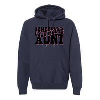 Somebody's loud mouth aunt Premium Hoodie