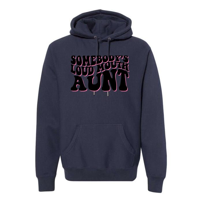 Somebody's loud mouth aunt Premium Hoodie