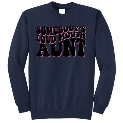 Somebody's loud mouth aunt Tall Sweatshirt