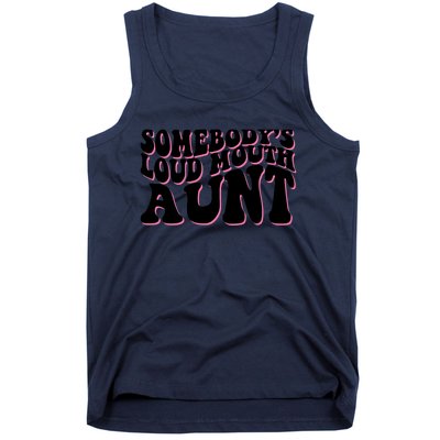 Somebody's loud mouth aunt Tank Top