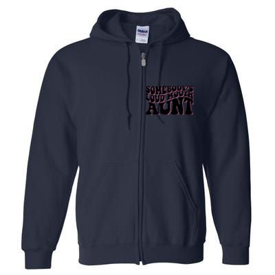 Somebody's loud mouth aunt Full Zip Hoodie