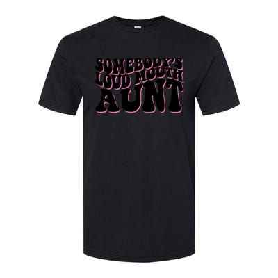 Somebody's loud mouth aunt Softstyle CVC T-Shirt