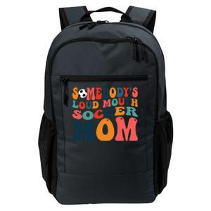 Somebodys Loud Mouth Soccer Mom Bball Mom Quotes Daily Commute Backpack