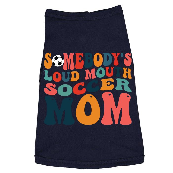 Somebodys Loud Mouth Soccer Mom Bball Mom Quotes Doggie Tank