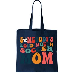 Somebodys Loud Mouth Soccer Mom Bball Mom Quotes Tote Bag