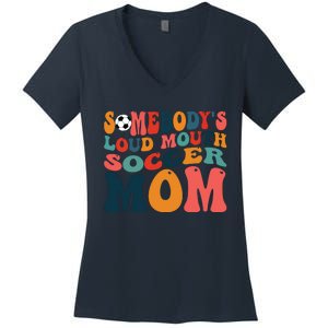 Somebodys Loud Mouth Soccer Mom Bball Mom Quotes Women's V-Neck T-Shirt