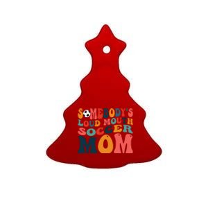 Somebodys Loud Mouth Soccer Mom Bball Mom Quotes Ceramic Tree Ornament