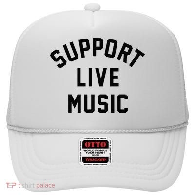 Support Live Music Musicians Music Lover Concert Festival High Crown Mesh Back Trucker Hat