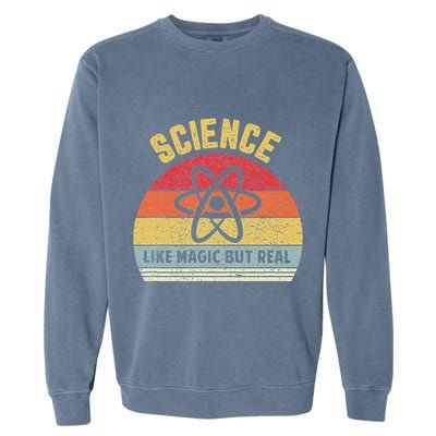 Science Like Magic But Real Funny Retro Science Teacher Garment-Dyed Sweatshirt