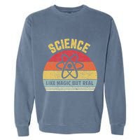 Science Like Magic But Real Funny Retro Science Teacher Garment-Dyed Sweatshirt