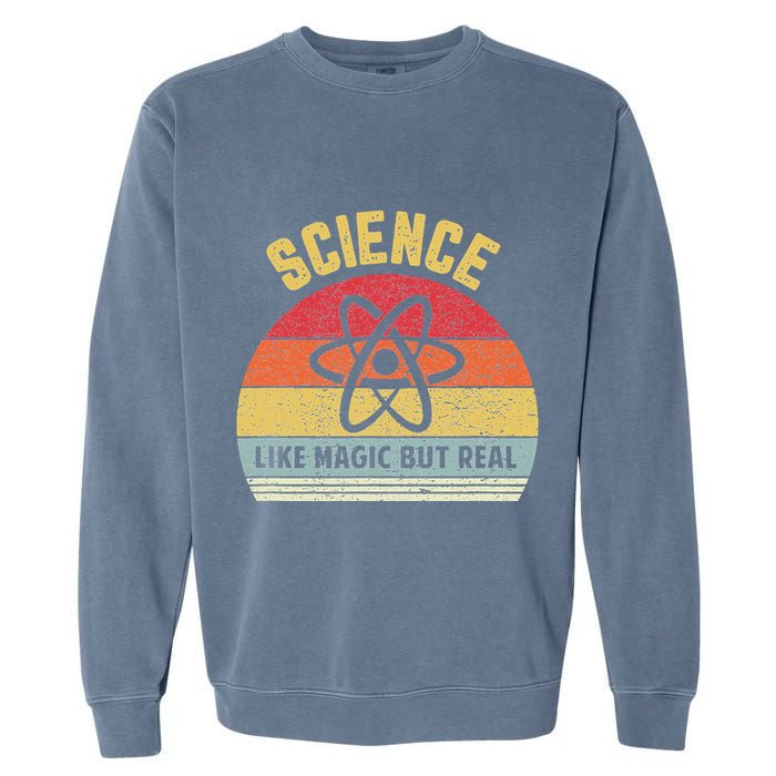 Science Like Magic But Real Funny Retro Science Teacher Garment-Dyed Sweatshirt
