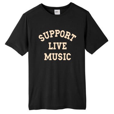 Support Live Music Musicians Concertgoers Music Lovers Great Gift Tall Fusion ChromaSoft Performance T-Shirt