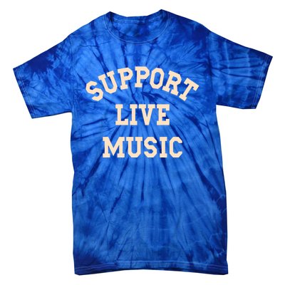 Support Live Music Musicians Concertgoers Music Lovers Great Gift Tie-Dye T-Shirt