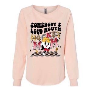 Somebodys Loud Mouth Ice Hockey Mom Funny Retro Game Day Funny Gift Womens California Wash Sweatshirt