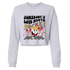 Somebodys Loud Mouth Ice Hockey Mom Funny Retro Game Day Funny Gift Cropped Pullover Crew