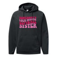 Somebody's loud mouth softball sister Performance Fleece Hoodie