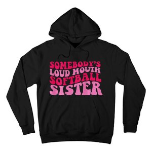 Somebody's loud mouth softball sister Hoodie