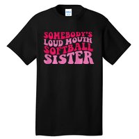 Somebody's loud mouth softball sister Tall T-Shirt