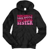 Somebody's loud mouth softball sister Tie Dye Hoodie