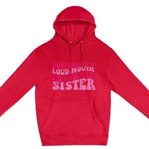 Somebody's loud mouth softball sister Premium Pullover Hoodie