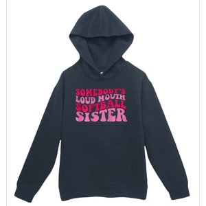 Somebody's loud mouth softball sister Urban Pullover Hoodie