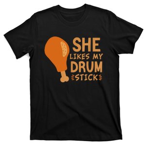 She Likes My Drum Stick Funny Couple Matching Thanksgiving T-Shirt