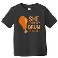 She Likes My Drum Stick Funny Couple Matching Thanksgiving Toddler T-Shirt