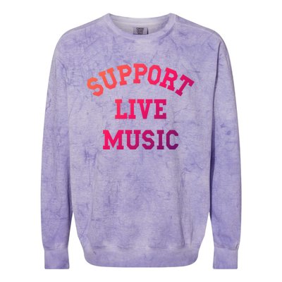 Support Live Music Musicians Concertgoers Music Lovers Great Gift Colorblast Crewneck Sweatshirt