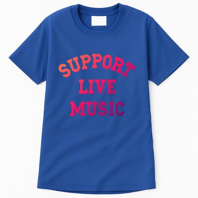 Support Live Music Musicians Concertgoers Music Lovers Great Gift Tall T-Shirt