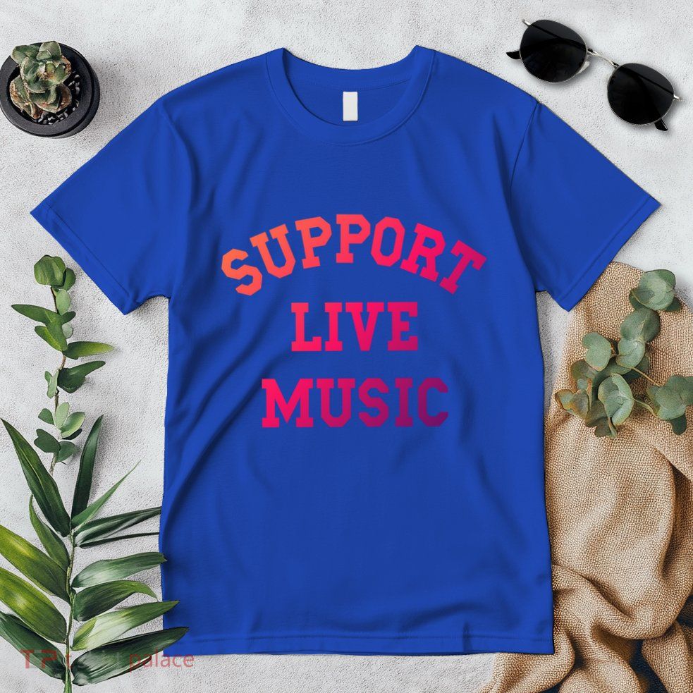 Support Live Music Musicians Concertgoers Music Lovers Great Gift Premium T-Shirt