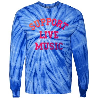 Support Live Music Musicians Concertgoers Music Lovers Great Gift Tie-Dye Long Sleeve Shirt