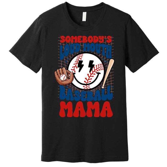 Somebody’s Loud Mouth Baseball Mama Baseball Season Baseball Premium T-Shirt