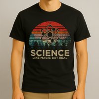 Science Like Magic But Real T-Shirt
