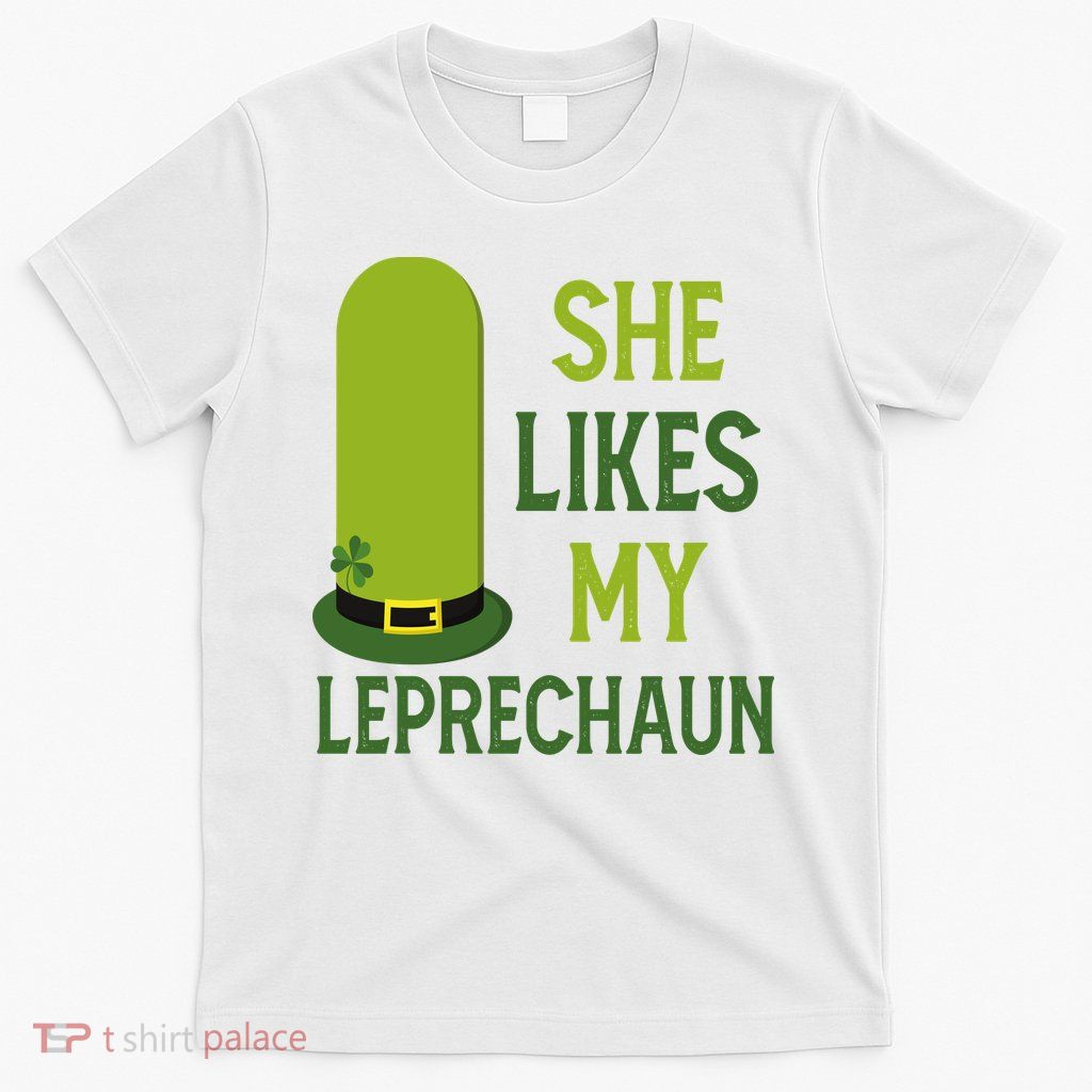 She Likes My Leprechaun Funny St Patricks Day T-Shirt