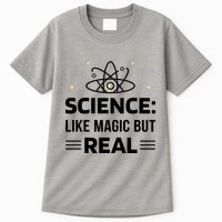 Science Like Magic But Real Tall T-Shirt