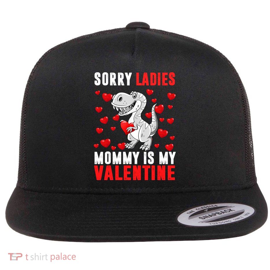 Sorry Ladies Mommy Is My Valentine Flatbill Hat