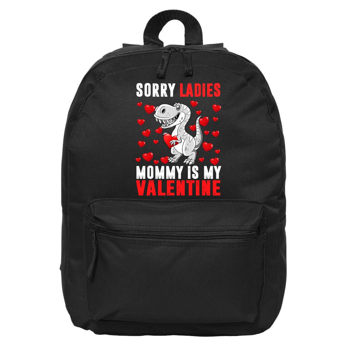 Sorry Ladies Mommy Is My Valentine 16 in Basic Backpack