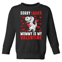 Sorry Ladies Mommy Is My Valentine Toddler Sweatshirt