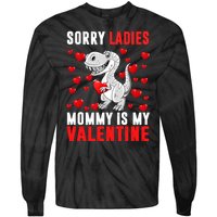 Sorry Ladies Mommy Is My Valentine Tie-Dye Long Sleeve Shirt