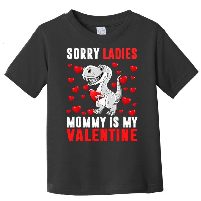 Sorry Ladies Mommy Is My Valentine Toddler T-Shirt