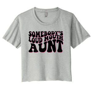 Somebody's Loud Mouth Aunt Women's Crop Top Tee