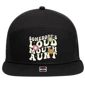 Somebody's loud mouth aunt 7 Panel Mesh Trucker Snapback Hat